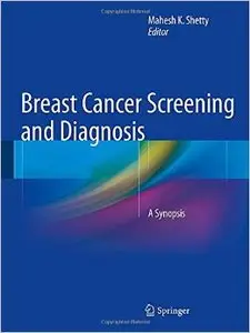 Breast Cancer Screening and Diagnosis: A Synopsis