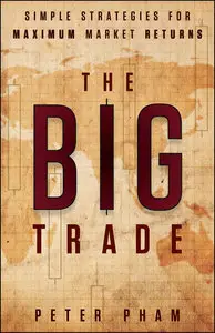 The Big Trade: Simple Strategies for Maximum Market Returns (repost)