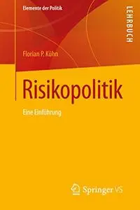Risikopolitik: Eine Einführung (Elemente der Politik) (Repost)