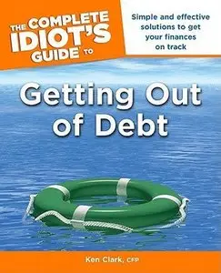 The Complete Idiot's Guide to Getting Out of Debt