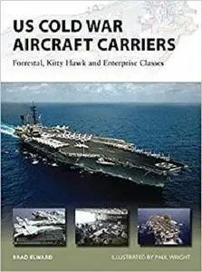 US Cold War Aircraft Carriers: Forrestal, Kitty Hawk and Enterprise Classes (New Vanguard) [Repost]