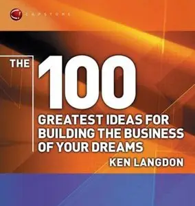 The 100 Greatest Ideas for Building the Business of Your Dream (repost)