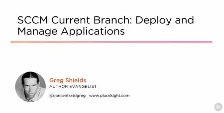 SCCM Current Branch: Deploy and Manage Applications
