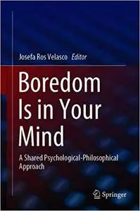 Boredom Is in Your Mind: A Shared Psychological-Philosophical Approach