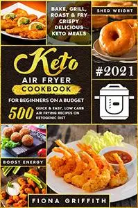 The Super Easy Keto Air Fryer Cookbook for Beginners on a Budget