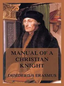 «Manual of a Christian Knight» by Desiderius Erasmus