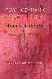 Psychodynamic Coaching: Focus and Depth