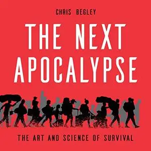 The Next Apocalypse: The Art and Science of Survival [Audiobook]