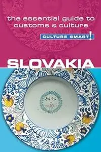 Slovakia - Culture Smart!: The Essential Guide to Customs & Culture