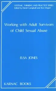 Working with Adult Survivors of Child Sexual Abuse (Systemic Thinking and Practice Series)