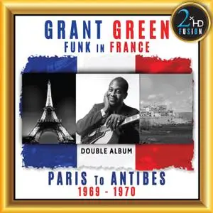 Grant Green - Green: Funk in France - Paris to Antibes (Live - Remastered) (2019) [Official Digital Download 24/192]