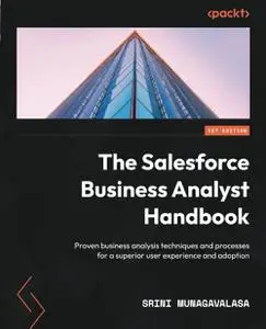 The Salesforce Business Analyst Handbook: Proven business analysis techniques and processes for a superior user experience