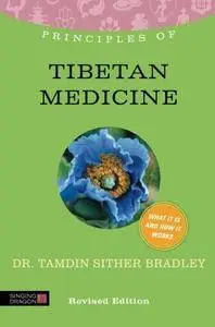 Principles of Tibetan Medicine, Revised Edition