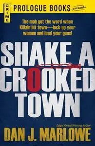 «Shake a Crooked Town» by Dan J Marlowe