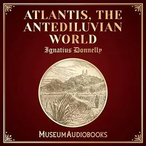 Atlantis, the Antediluvian World [Audiobook]