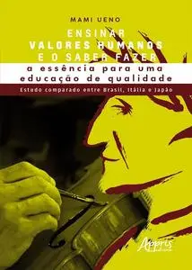 «Ensinar Valores Humanos e o Saber Fazer: A Essência para uma Educação de Qualidade – Estudo Comparado entre Brasil, Itá