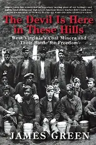 The Devil Is Here in These Hills: West Virginia's Coal Miners and Their Battle for Freedom 