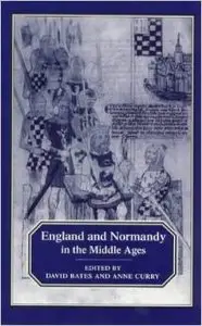England and Normandy in the Middle Ages by Anne Curry