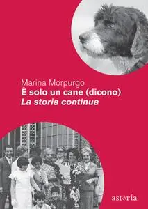 Marina Morpurgo - È solo un cane (dicono)