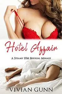 Hotel Affair: A Steamy FFM Bisexual Menage: A Good Girl to Naughty Girl Story