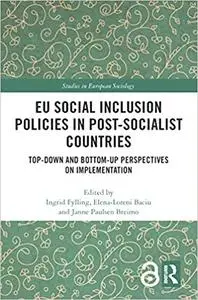 EU Social Inclusion Policies in Post-Socialist Countries: Top-Down and Bottom-Up Perspectives on Implementation