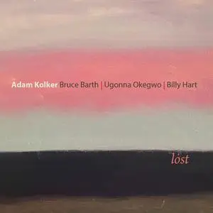 Adam Kolker, Bruce Barth, Ugonna Okegwo & Billy Hart - Lost (2020)