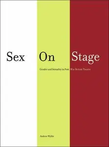 Sex on Stage: Gender and Sexuality in Post-War British Theatre (repost)