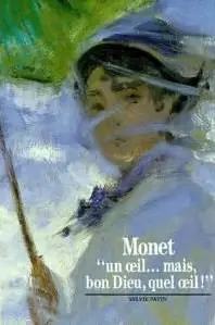 Monet - un oeil -- mais, bon Dieu, quel oeil!