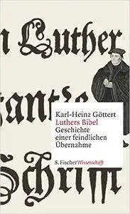 Luthers Bibel: Geschichte einer feindlichen Übernahme