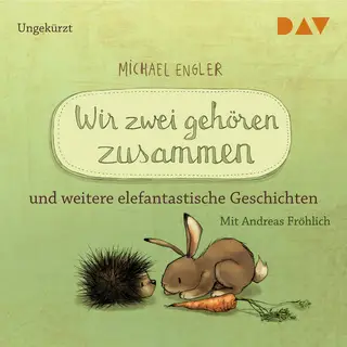 «Wir zwei gehören zusammen und weitere elefantastische Geschichten» by Michael Engler
