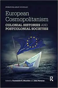 European Cosmopolitanism: Colonial Histories and Postcolonial Societies