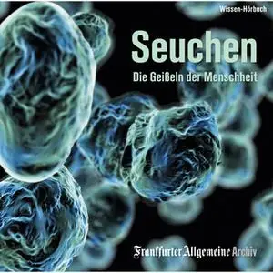 «Seuchen: Die Geißeln der Menschheit» by Frankfurter Allgemeine Archiv