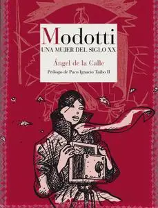 Modotti. Una mujer del siglo XX (versión actualizada)