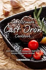 The Ultimate Cast Iron Cookbook