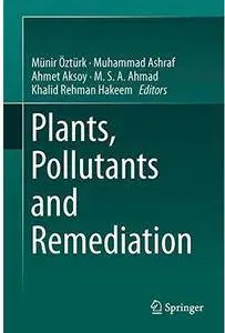 Plants, Pollutants and Remediation