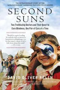 Second Suns: Two Trailblazing Doctors and Their Quest to Cure Blindness, One Pair of Eyes at a Time