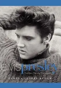 «Elvis Presley: The Man. The Life. The Legend.» by Pamela Clarke Keogh