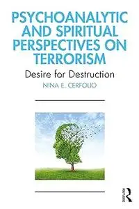 Psychoanalytic and Spiritual Perspectives on Terrorism