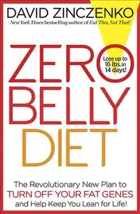Zero Belly Diet: The Revolutionary New Plan to Turn Off Your Fat Genes and Keep You Lean for Life! (Repost)