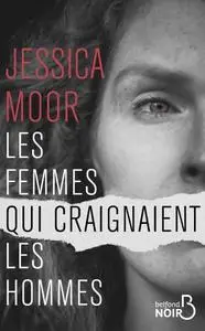 Jessica Moor, "Les femmes qui craignaient les hommes"