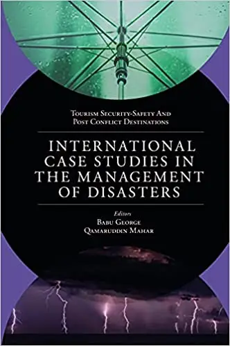 International Case Studies in the Management of Disasters:Natural - Manmade Calamities and Pandemics