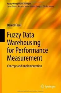 Fuzzy Data Warehousing for Performance Measurement: Concept and Implementation [Repost]