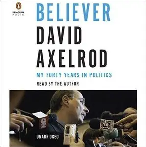Believer: My Forty Years in Politics [Audiobook]