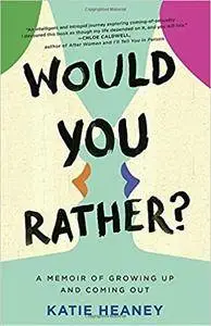 Would You Rather?: A Memoir of Growing Up and Coming Out
