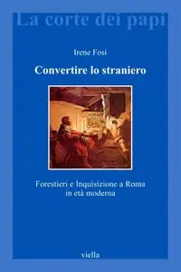 Irene Fosi - Convertire lo straniero