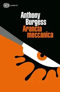 Anthony Burgess - Arancia meccanica