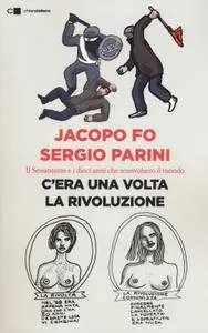 Jacopo Fo, Sergio Parini - C'era una volta la rivoluzione