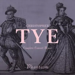 Phantasm - Christopher Tye: Complete Consort Music (2017) [Official Digital Download 24/96]