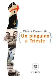 Chiara Carminati - Un pinguino a Trieste