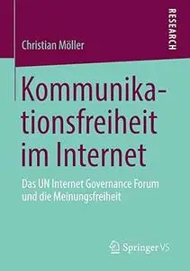 Kommunikationsfreiheit im Internet: Das UN Internet Governance Forum und die Meinungsfreiheit